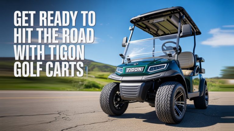 Get Ready To Hit The Road With TIGON Golf Carts