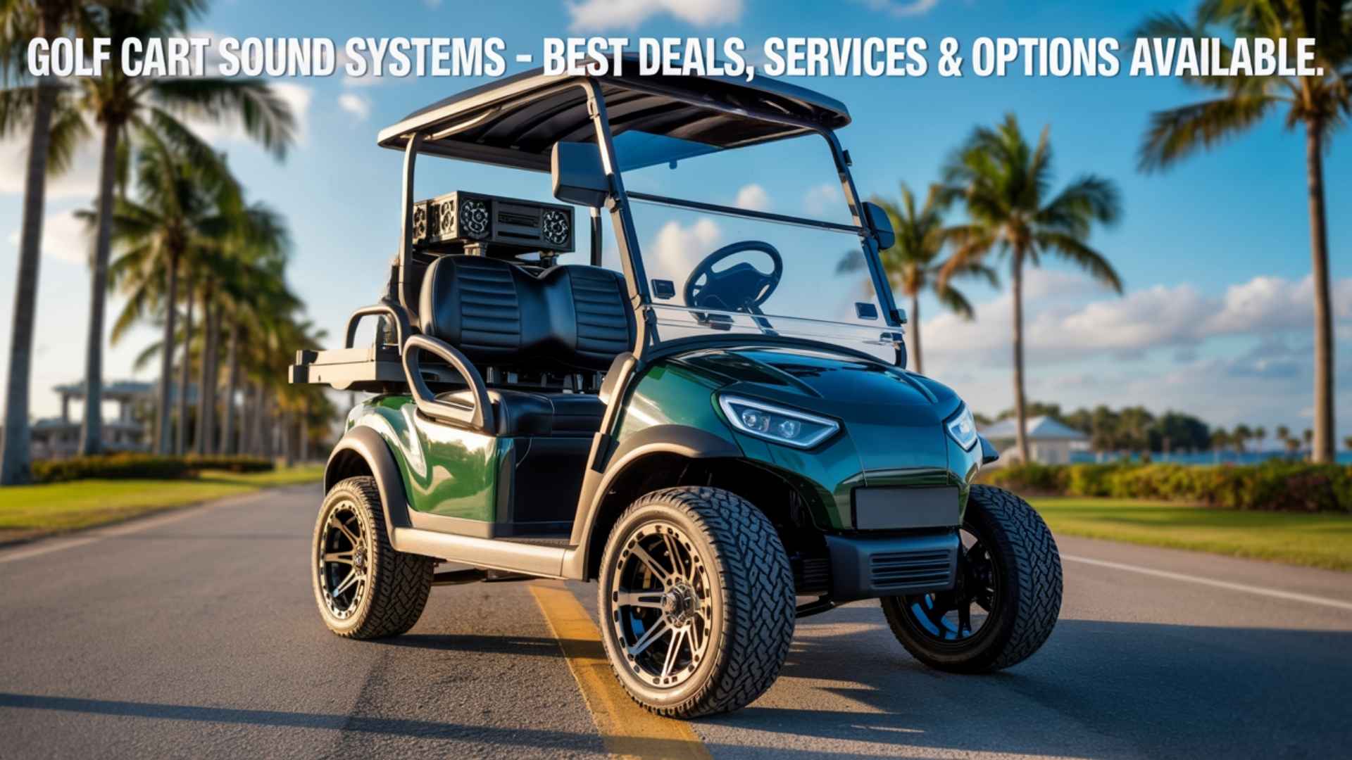 Golf Cart Sound Systems – Best Deals, Services & Options Available