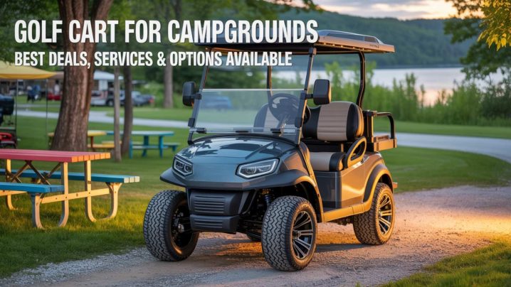 Golf Cart for Campgrounds – Best Deals, Services & Options Available