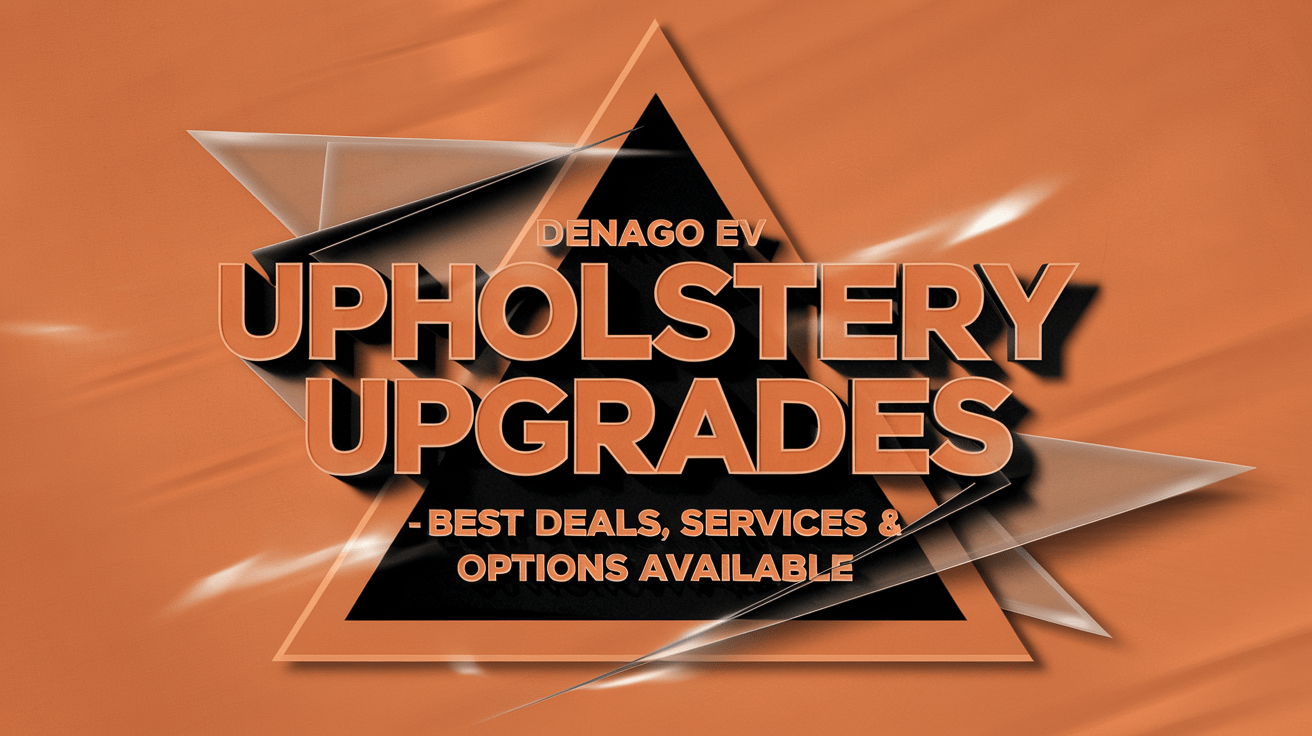 DENAGO EV Upholstery Upgrades – Best Deals, Services & Options Available